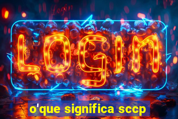 o'que significa sccp